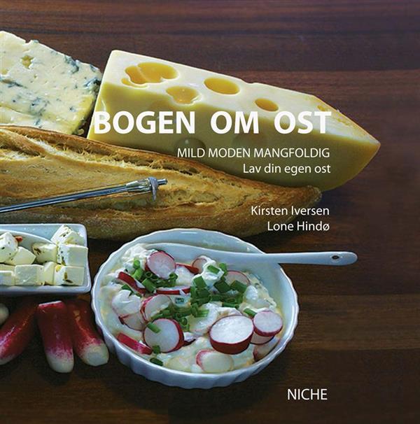 Bogen om Ost, Kirsten Iversen og Lone Hindø, Forlaget Niche