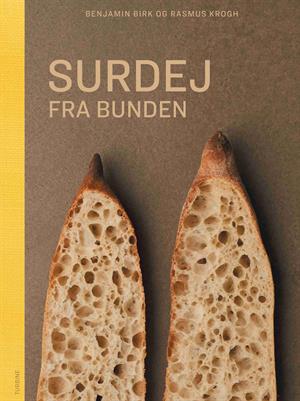Surdej fra bunden – bröd och bakning med surdeg (Benjamin Birk och Rasmus Krogh)